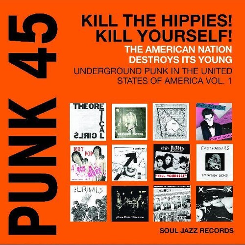 Soul Jazz Records presents - PUNK 45: Kill The Hippies! Kill Yourself! – The American Nation Destroys Its Young: Underground Punk in the United States of America 1978-1980 [2xLP - Orange]