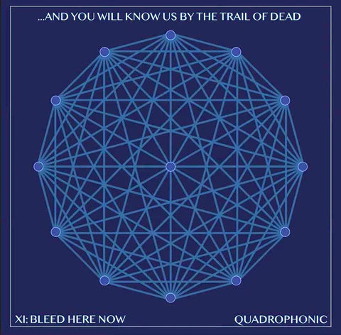 ...And You Will Know Us By The Trail Of Dead - XI: Bleed Here Now (Quadraphonic) [2xLP - Whirlpool]