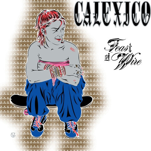 Calexico - Feast Of Wire [2xLP]