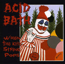 Acid Bath - When The Kit String Pops [CD]