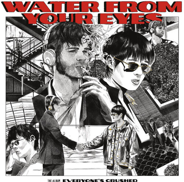Water From Your Eyes - Everyone's Crushed [LP]