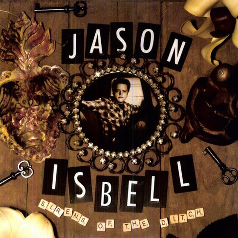Jason Isbell - Sirens Of The Ditch [LP]