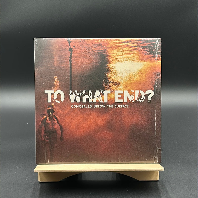 To What End? – Concealed Below The Surface [LP]