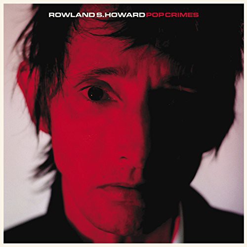Rowland S. Howard - Pop Crimes [LP]