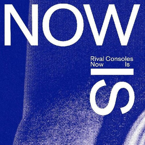 Rival Consoles - Now Is [LP]