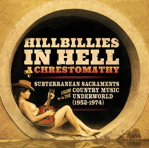 Various Artists - Hillbillies In Hell: A Chrestomathy: Subterranean Sacraments From The Country