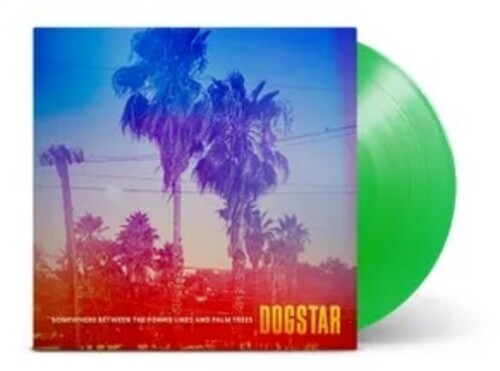 Dogstar - Somewhere Between The Powerlines And Palm Trees [LP - Leaf Green Opaque]