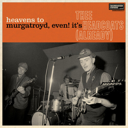 Thee Headcoats - Heavens To Murgatroyd, Even! It's Thee Headcoats! (Already) [LP]