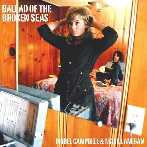 Isobell Campbell & Mark Lanegan - Ballad Of The Broken Seas [LP]