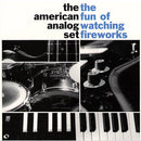American Analog Set, The - The Fun of Watching Fireworks [LP - Cloudy Clear]