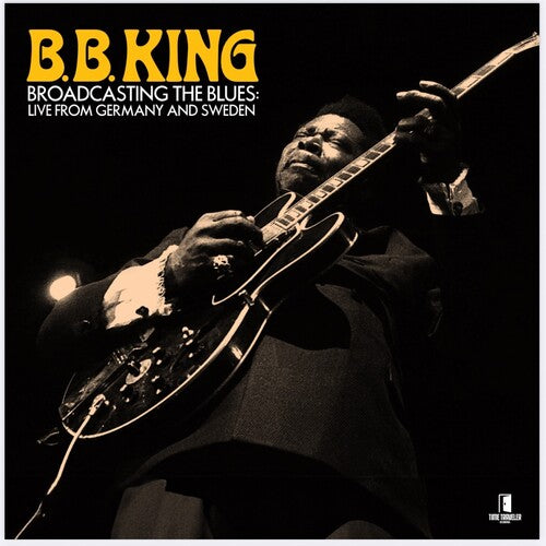 B.B. King - Broadcasting The Blues: Live From Germany and Sweden [2xLP]