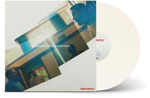 Have Mercy - The Loneliest Place I've Ever Been [LP - White]