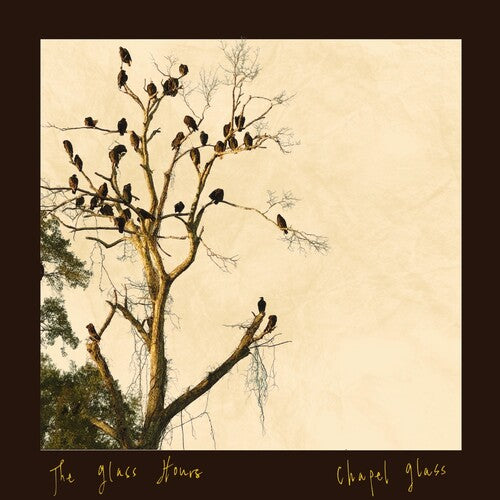 Glass Hours, The - Chapel Glass [LP]