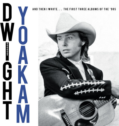 Dwight Yoakam - And Then I Wrote… The First Three Albums Of The '90s [4xLP]