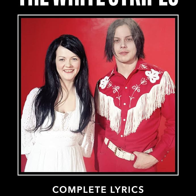 White Stripe, The - Complete Lyrics (1997 - 2007) [Book]