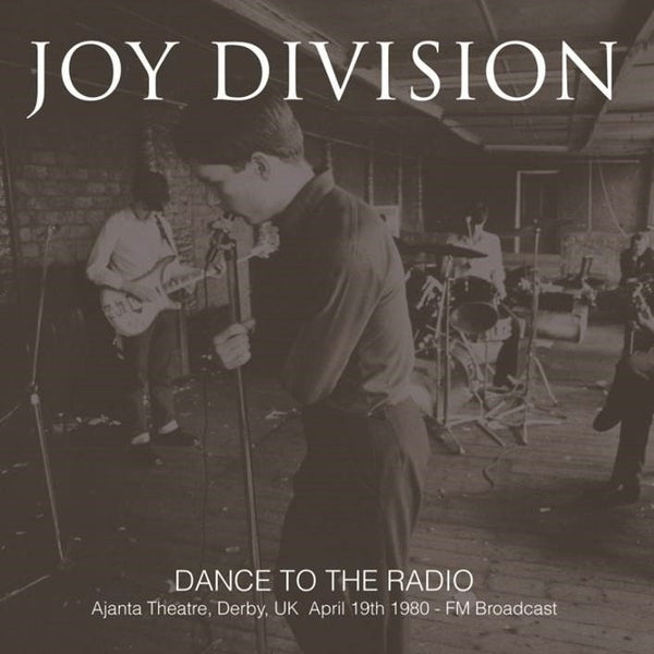 Joy Division - Dance To The Radio: Ajanta Theatre, Derby UK April 19th 1980 FM Broadcast [LP]