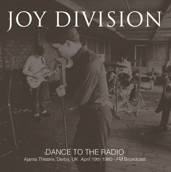 Joy Division - Dance To The Radio: Ajanta Theatre, Derby UK April 19th 1980 FM Broadcast [LP]