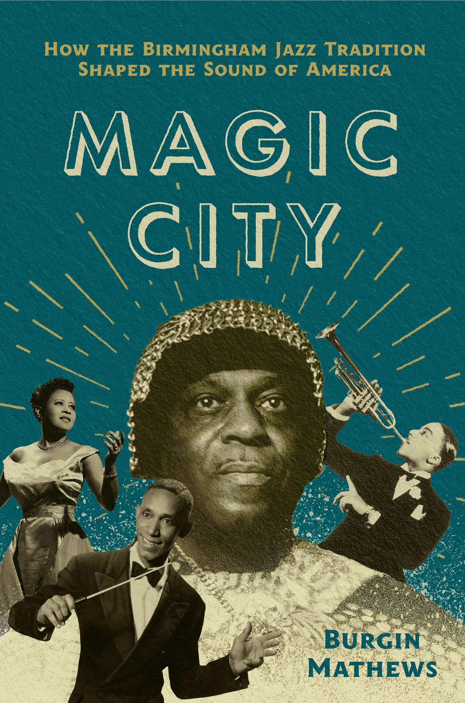 Burgin Mathews - Magic City: How the Birmingham Jazz Tradition Shaped the Sound of America [Book]