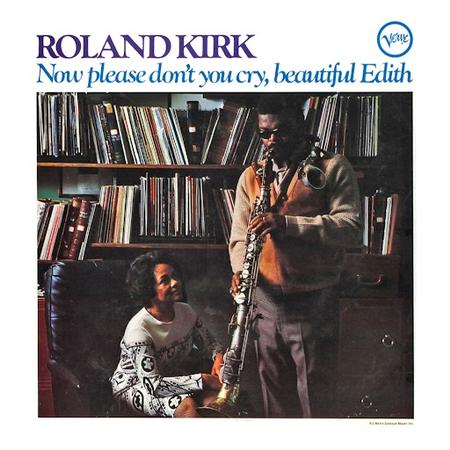 Roland Kirk - Now Please Don't You Cry, Beautiful Edith [LP - Verve Acoustic Sounds]