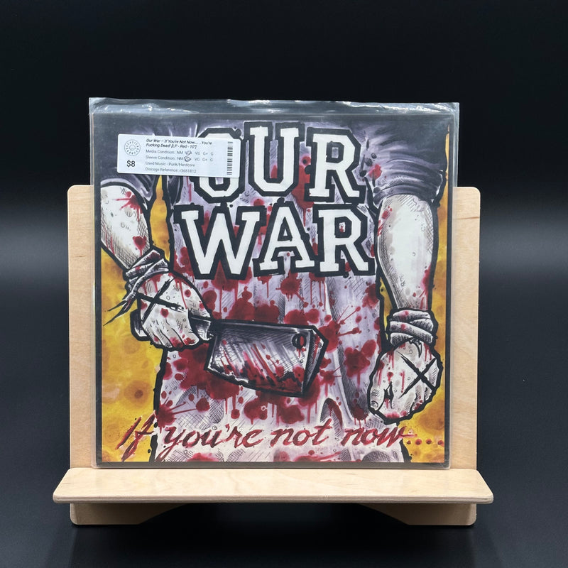 Our War – If You're Not Now.... ..You're Fucking Dead! [LP - Red - 10"]