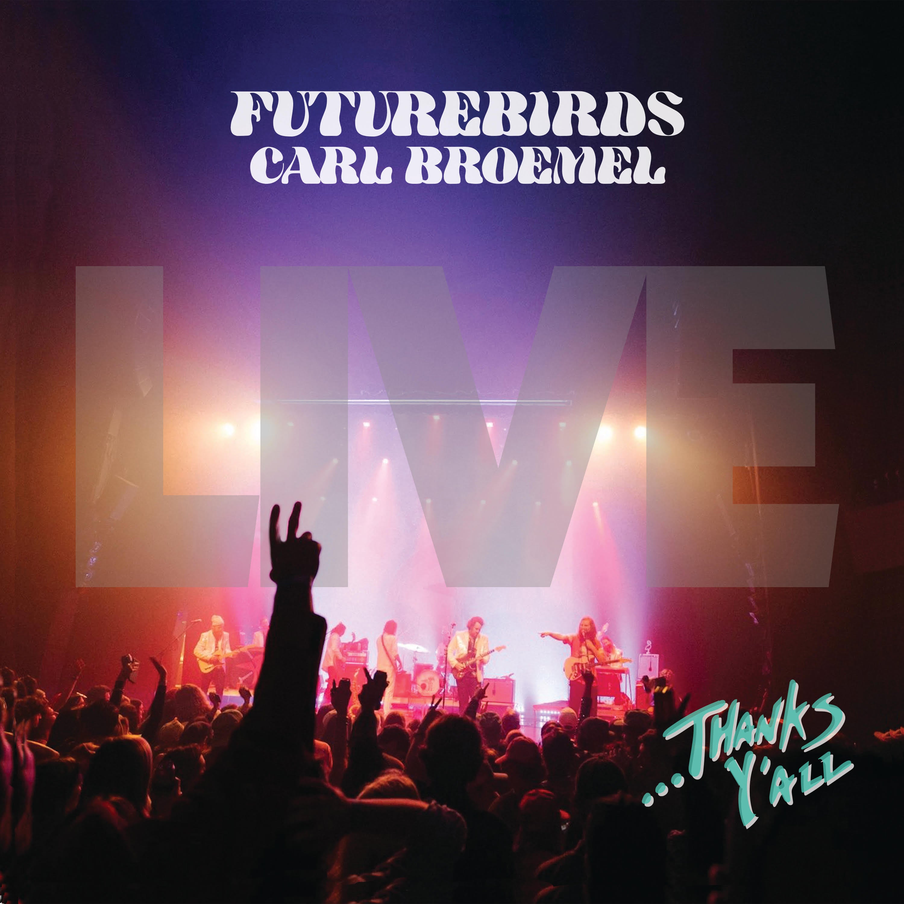 Futurebirds & Carl Broemel - ...Thanks Y'all (Live) [3xLP]