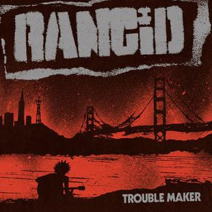 Rancid - Trouble Maker [LP]