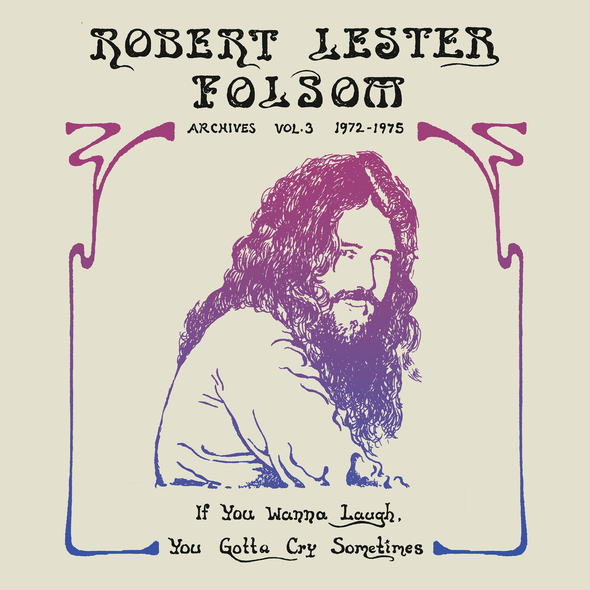 Robert Lester Folsom - If You Wanna Laugh, You Gotta Cry Sometimes: Archives Vol. 3, 1972-197 [CD]