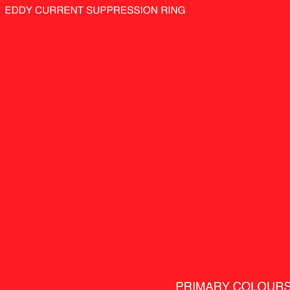 Eddy Current Suppression Ring - Primary Colours [LP]