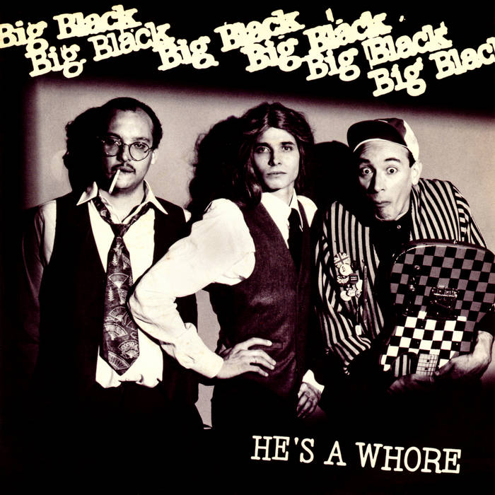 Big Black - He's A Whore [7"]