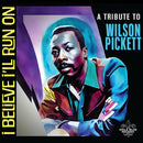 Scott Ward Productions - I Believe I'll Run On: A Tribute To Wilson Pickett [CD]