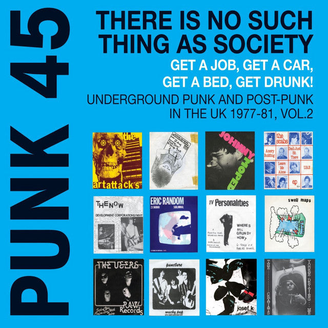 Soul Jazz Records Presents - PUNK 45: There Is No Such Thing As Society – Get A Job, Get A Car, Get A Bed, Get Drunk! Underground Punk And Post-Punk in the UK 1977-81 [2xLP - Cyan Blue]