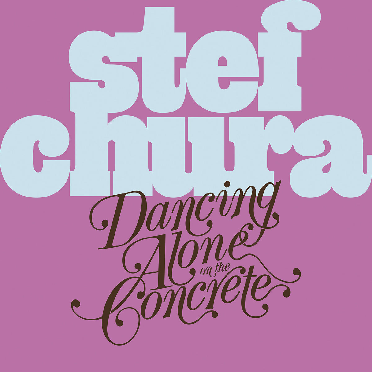 Stef Chura - Dancing Alone on the Concrete [LP - Light Blue "Babydoll"]