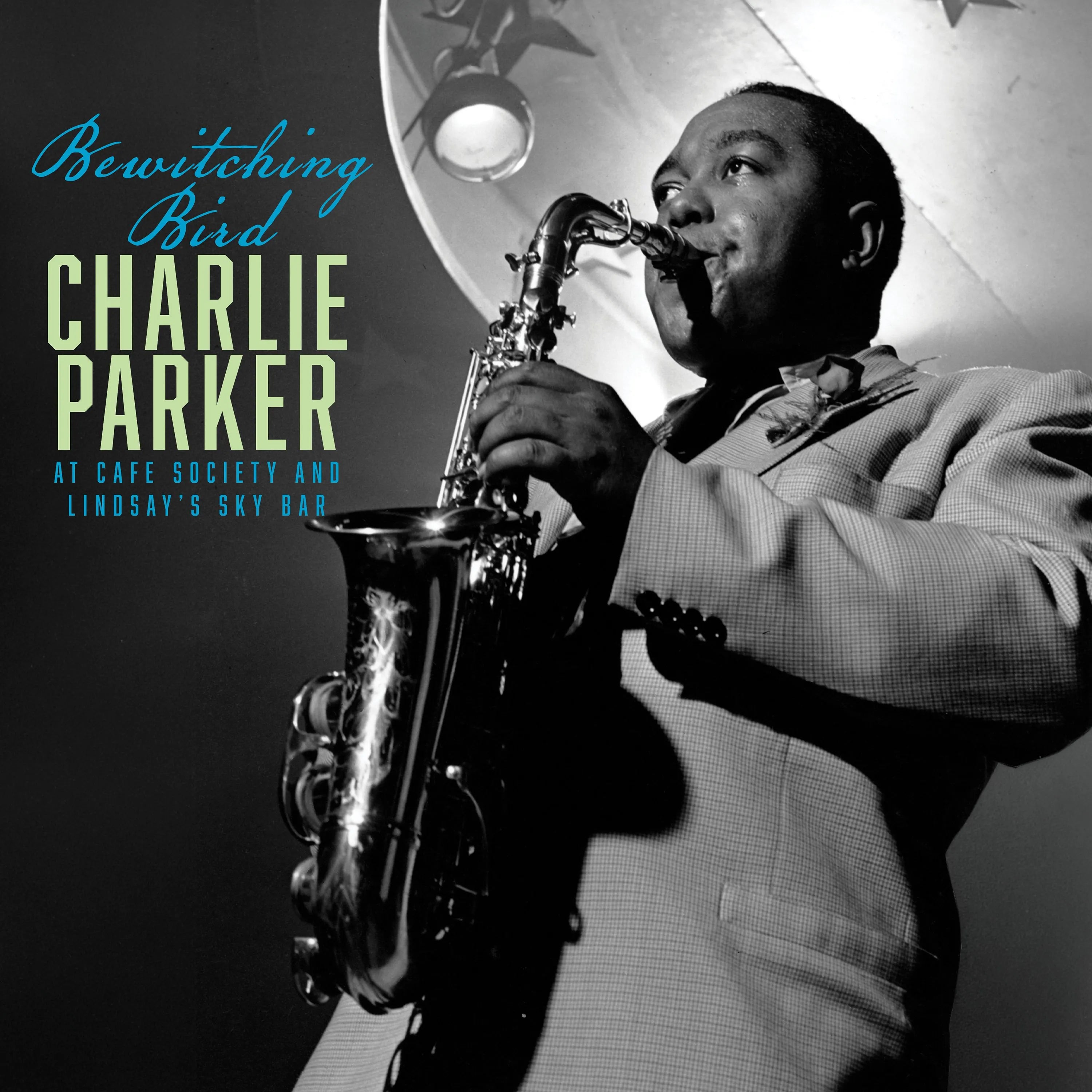 Charlie Parker - Bewitching Bird: Bird At Cafe Society and The Sky Bar [LP]