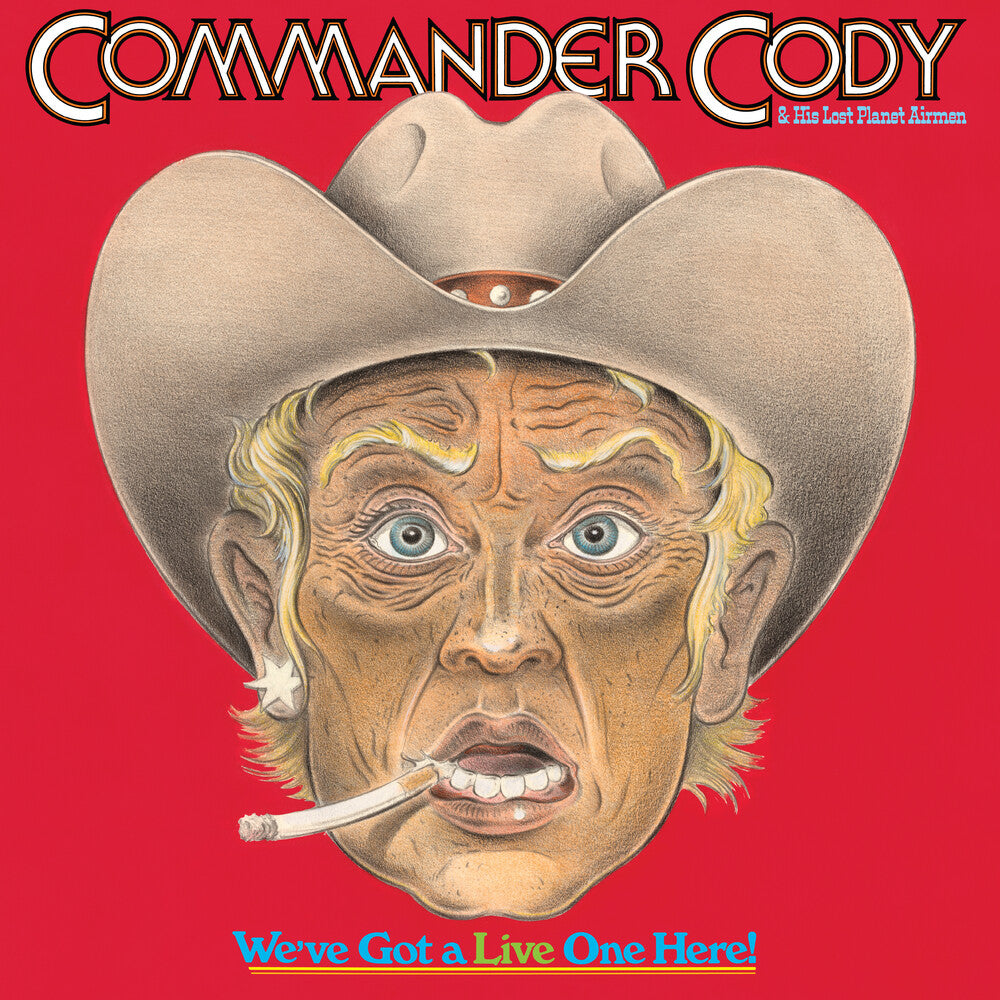 Commander Cody & His Lost Planet Airmen - We've Got A Live One Here [2xLP]