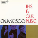 Galaxie 500 - This Is Our Music (+ Copenhagen) [2xCD]
