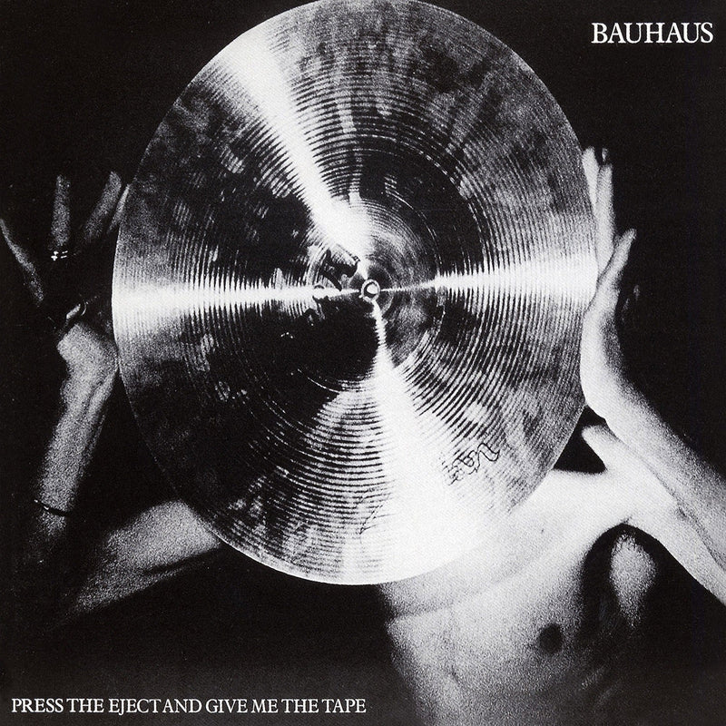 Bauhaus - Press The Eject And Give Me The Tape [LP]