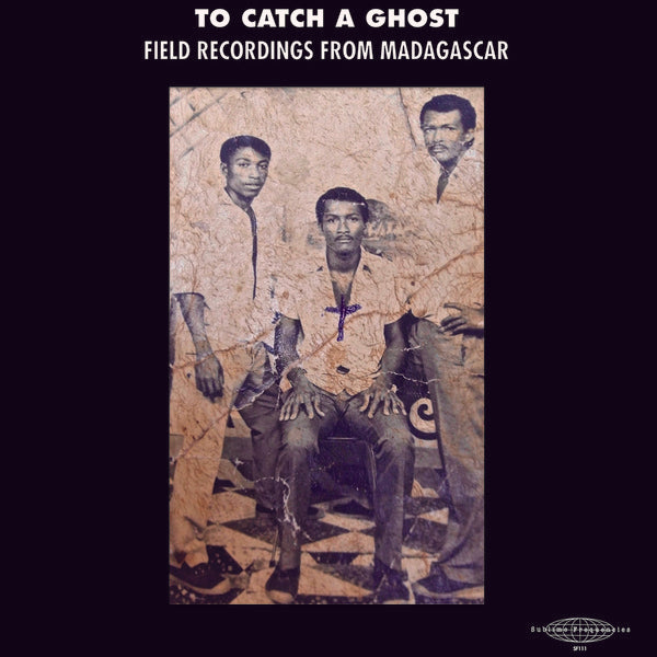 Various Artists - To Catch A Ghost, Field Recordings From Madagascar [LP]
