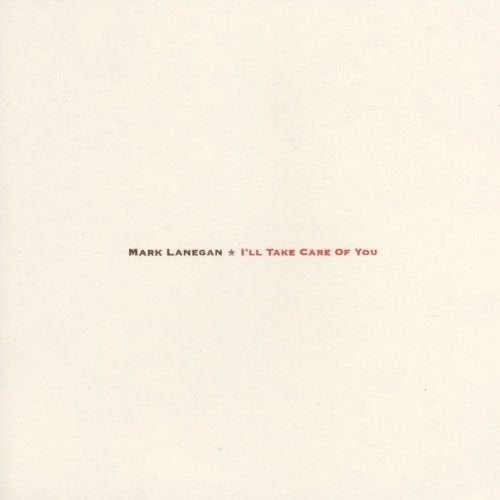 Mark Lanegan - I'll Take Care Of You [LP]