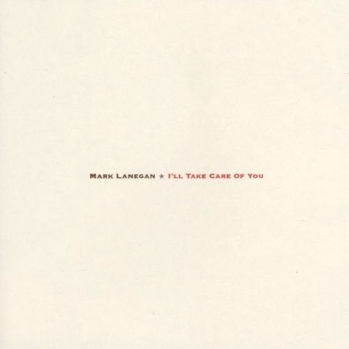 Mark Lanegan - I'll Take Care Of You [LP - 180g]