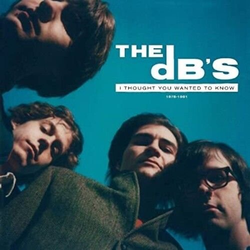 The dB's - I Thought You Wanted To Know 1978-1981 [2xLP]