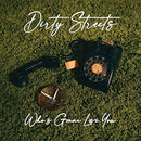 Dirty Streets - Who's Gonna Love You [LP]