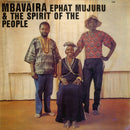 Ephat Mujuru & The Spirit of The People - Mbavaira [LP]