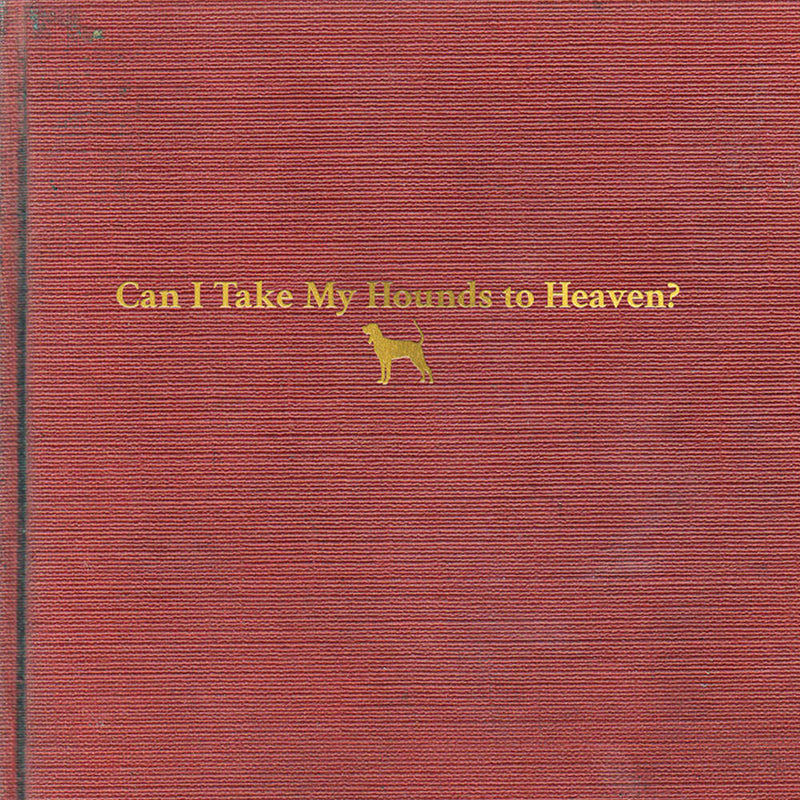 Tyler Childers - Can I Take My Hounds To Heaven [CD]