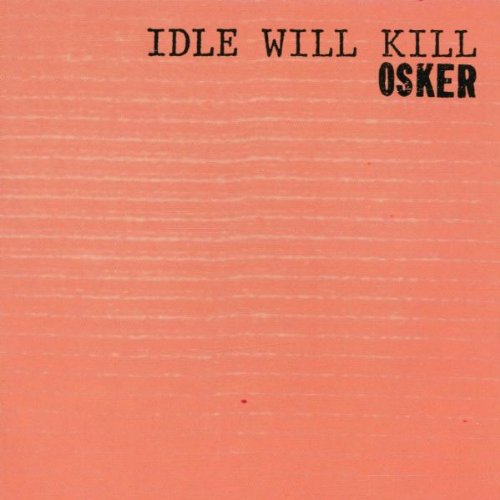 Osker - Idle Will Kill [LP]