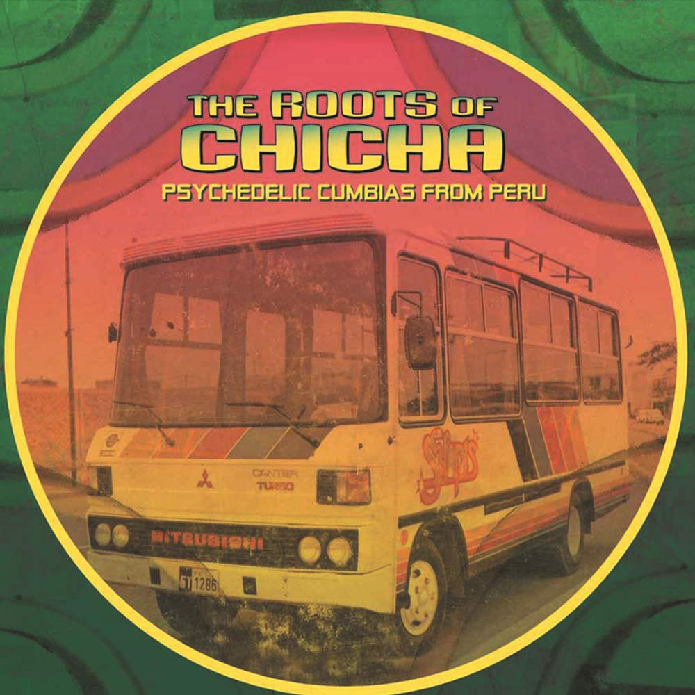 Various Artists - The Roots Of Chicha [2xLP]