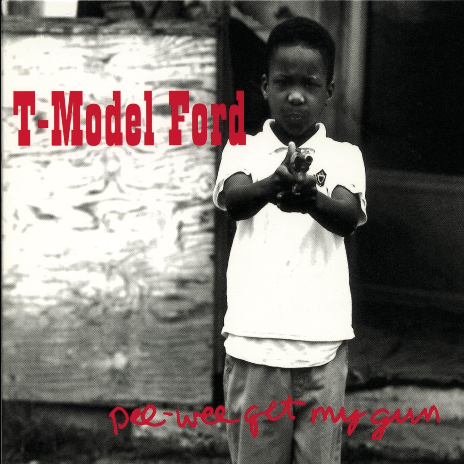 T-Model Ford - Pee Wee Get My Gun [LP]