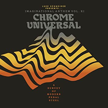 Various Artists - Luke Schneider Presents... Imaginational Anthem Vol. XI Chrome Universal: A Survey Of Modern Pedal Steel [LP]