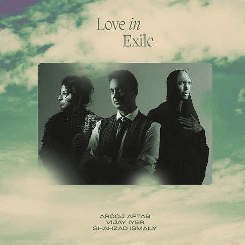 Arooj Aftab, Vijay Iyer, Shahzad Ismaily - Love In Exile [2xLP]