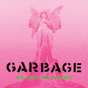 Garbage - No Gods No Masters [LP]
