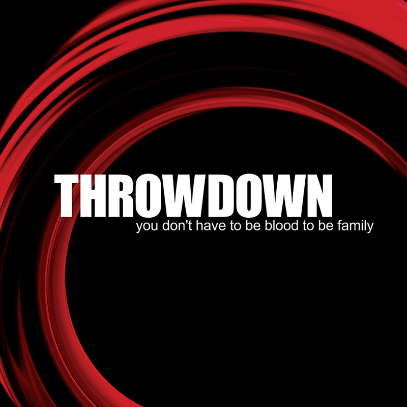 Throwdown - You Don't Have To Be Blood To Be Family [LP]
